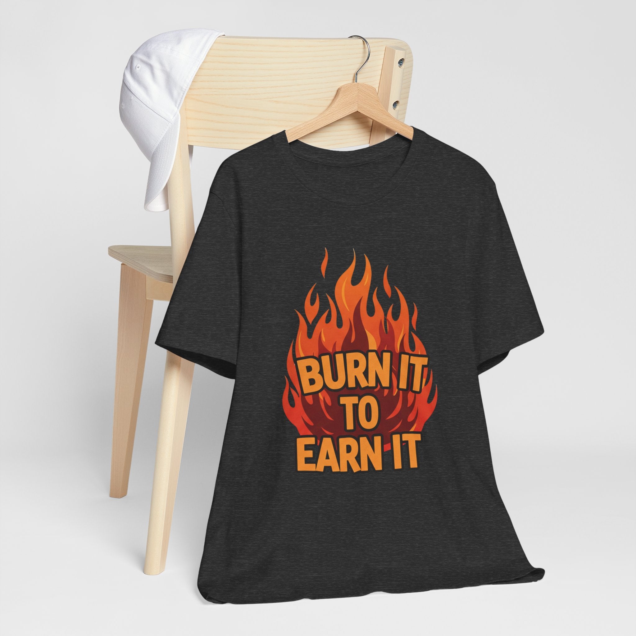 Burn It To Earn It Bold - Flame Text Workout Tee - Cardio Power Shirt