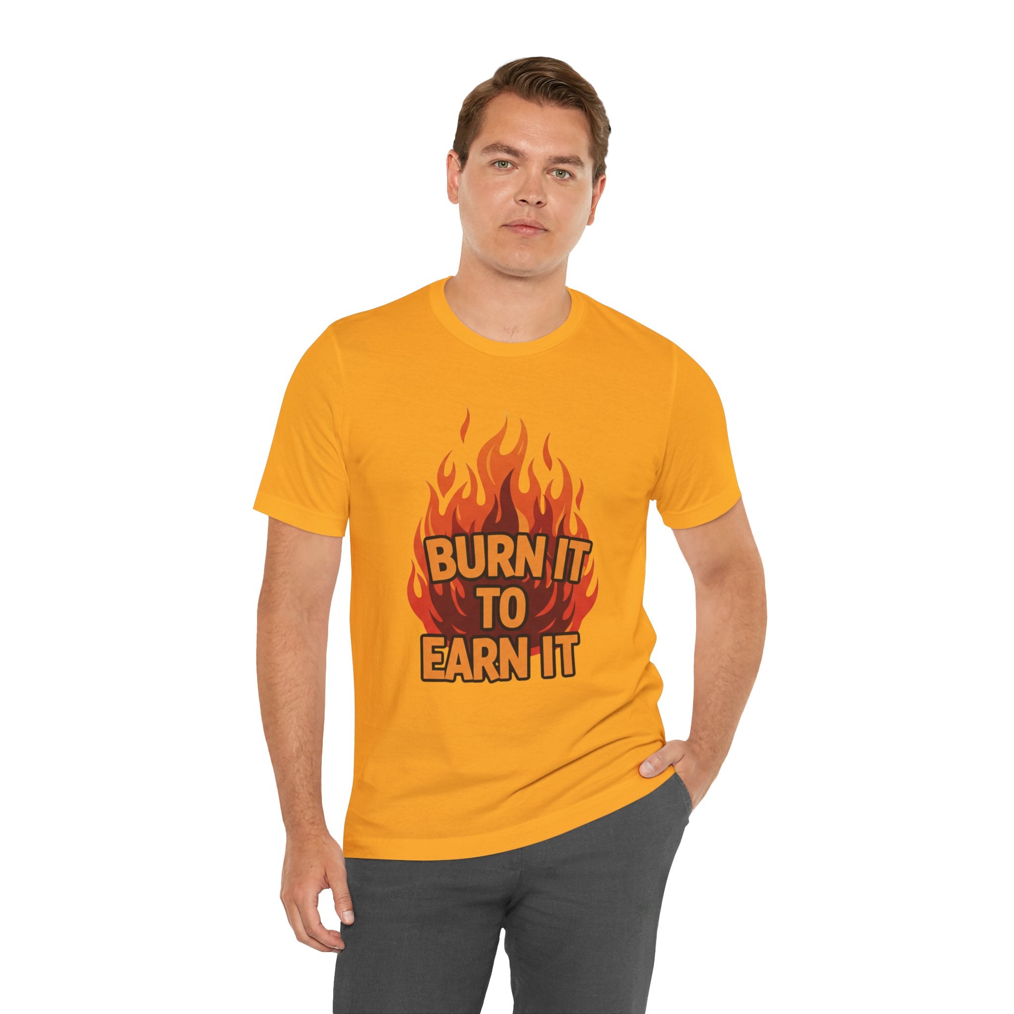 Burn It To Earn It Bold - Flame Text Workout Tee - Cardio Power Shirt