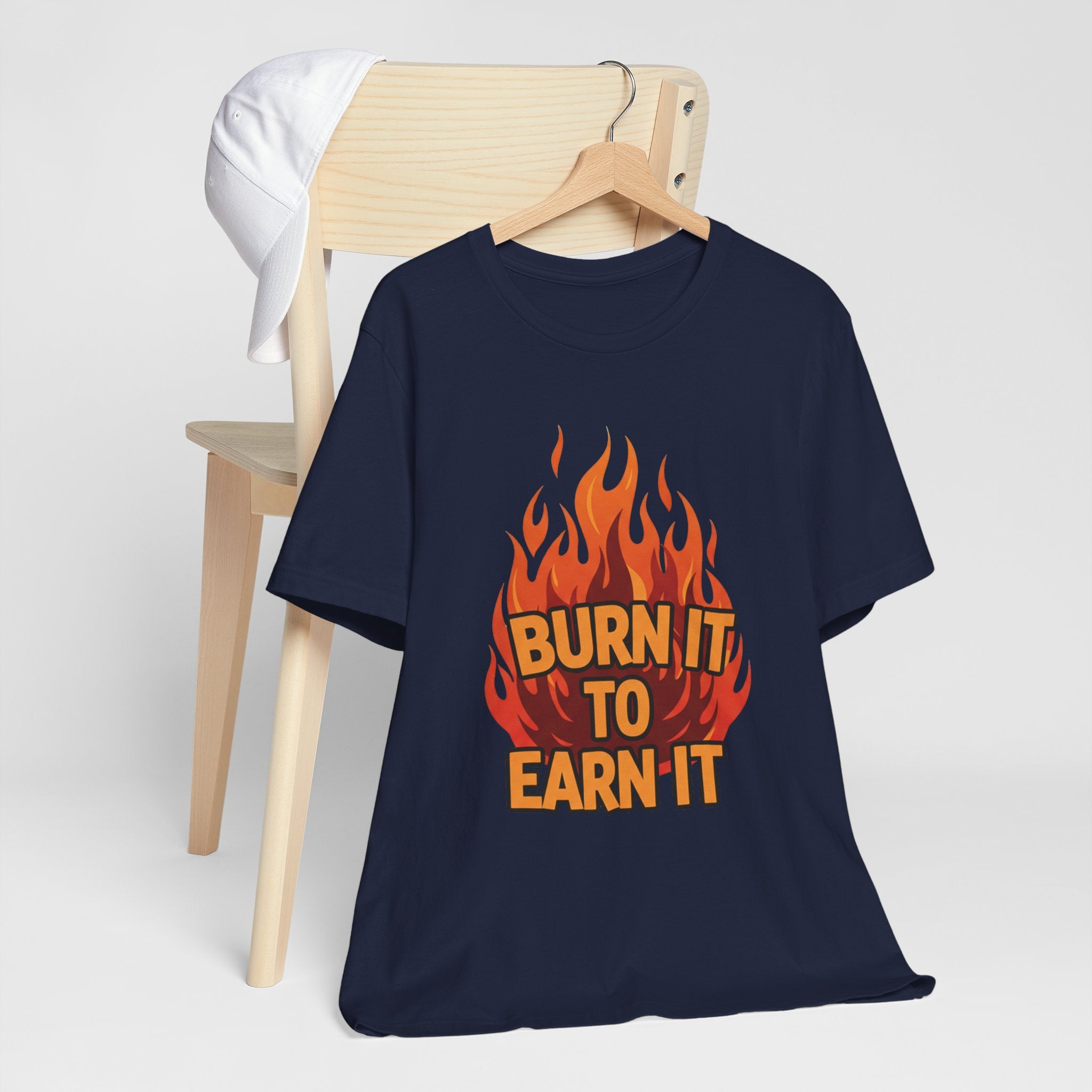 Burn It To Earn It Bold - Flame Text Workout Tee - Cardio Power Shirt