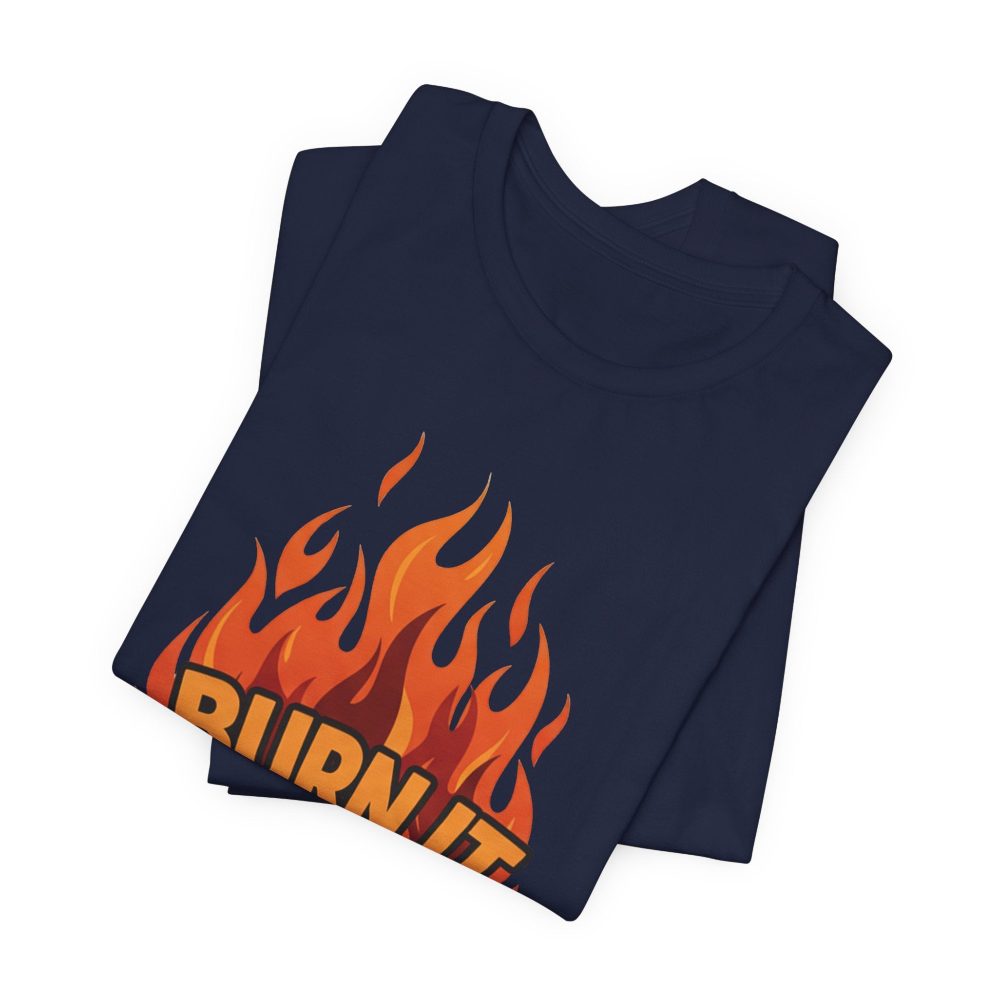 Burn It To Earn It Bold - Flame Text Workout Tee - Cardio Power Shirt