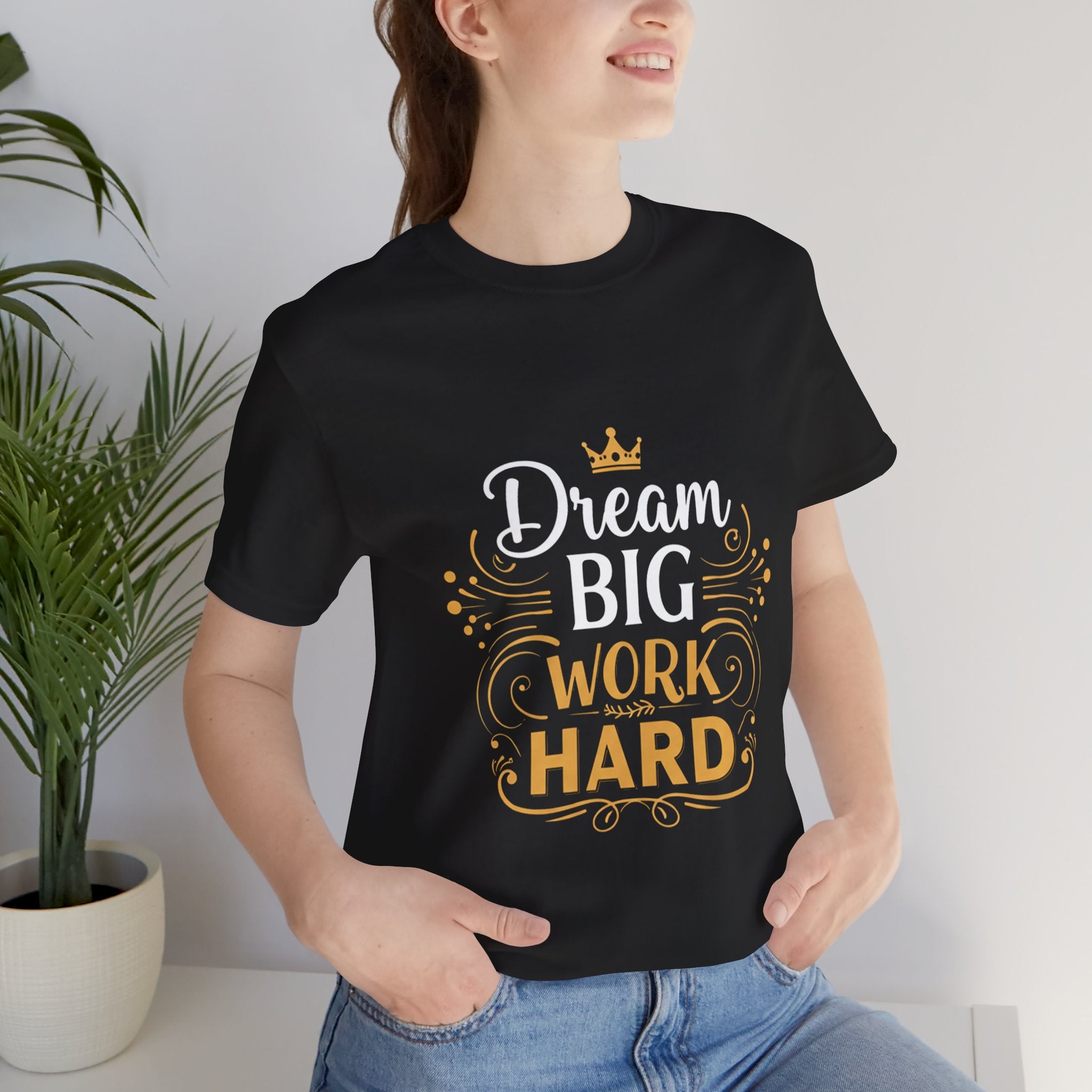 Dream Big Work Hard Crown - Royal Motivation Tee - Success King Queen Shirt