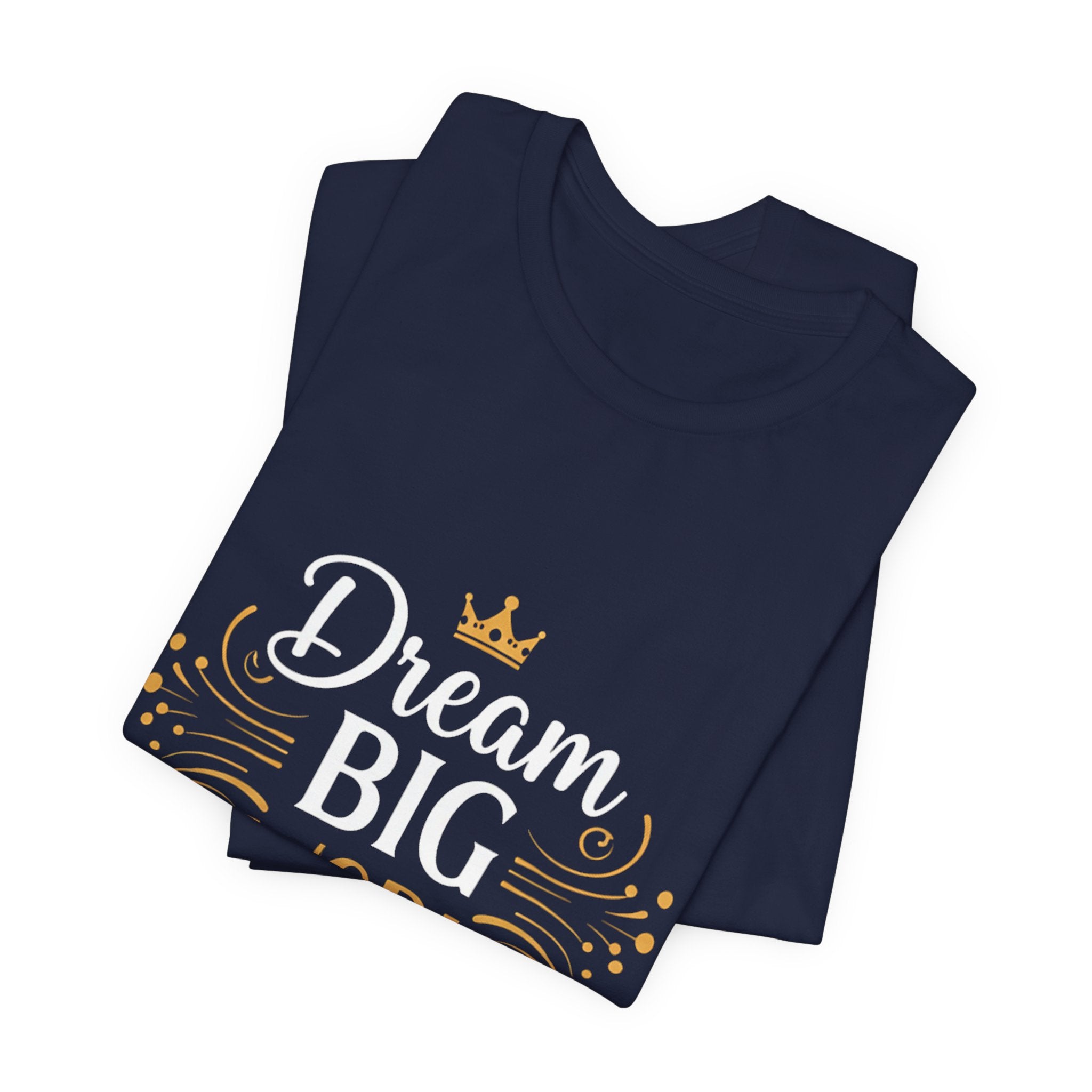 Dream Big Work Hard Crown - Royal Motivation Tee - Success King Queen Shirt