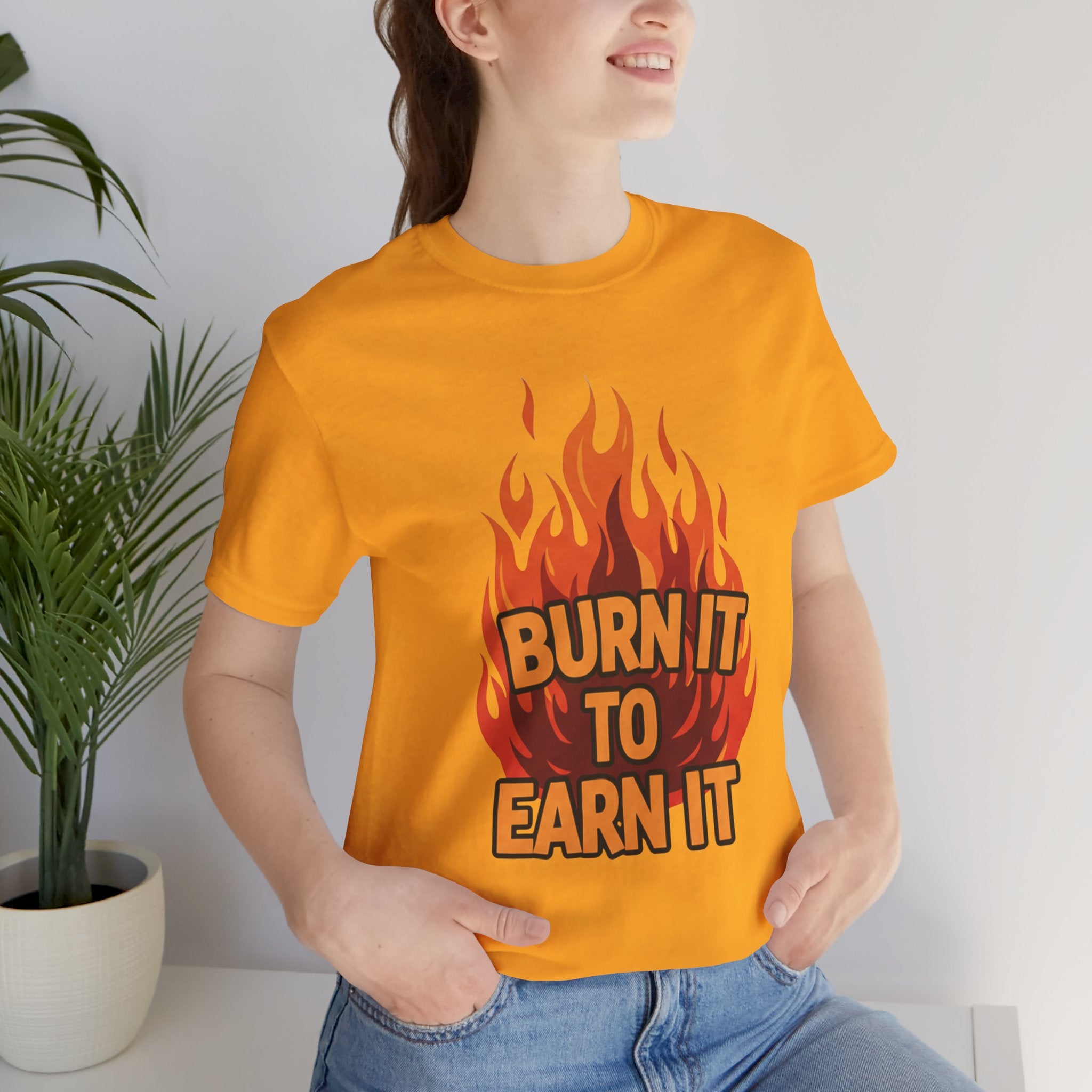 Burn It To Earn It Bold - Flame Text Workout Tee - Cardio Power Shirt