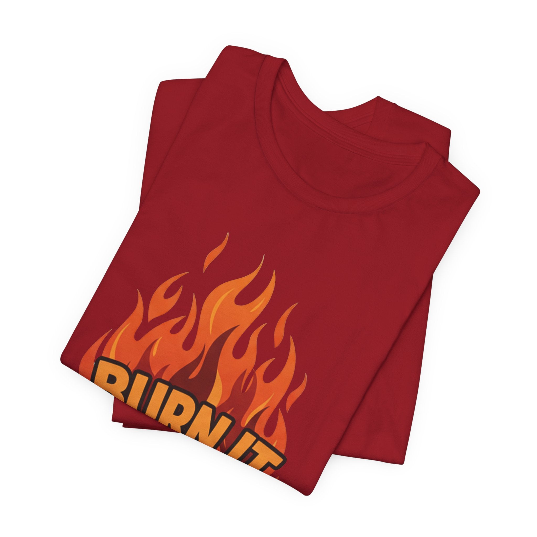 Burn It To Earn It Bold - Flame Text Workout Tee - Cardio Power Shirt