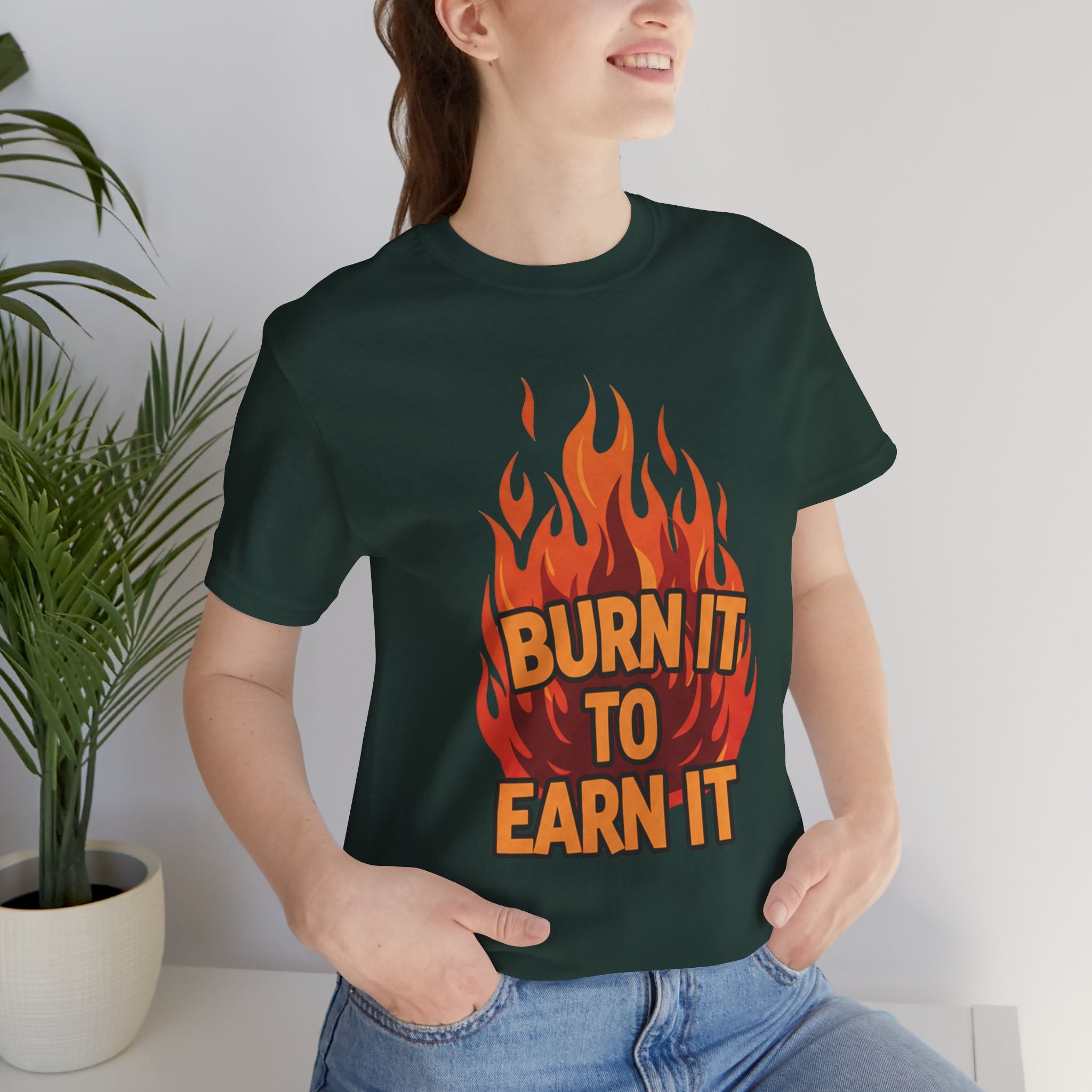 Burn It To Earn It Bold - Flame Text Workout Tee - Cardio Power Shirt