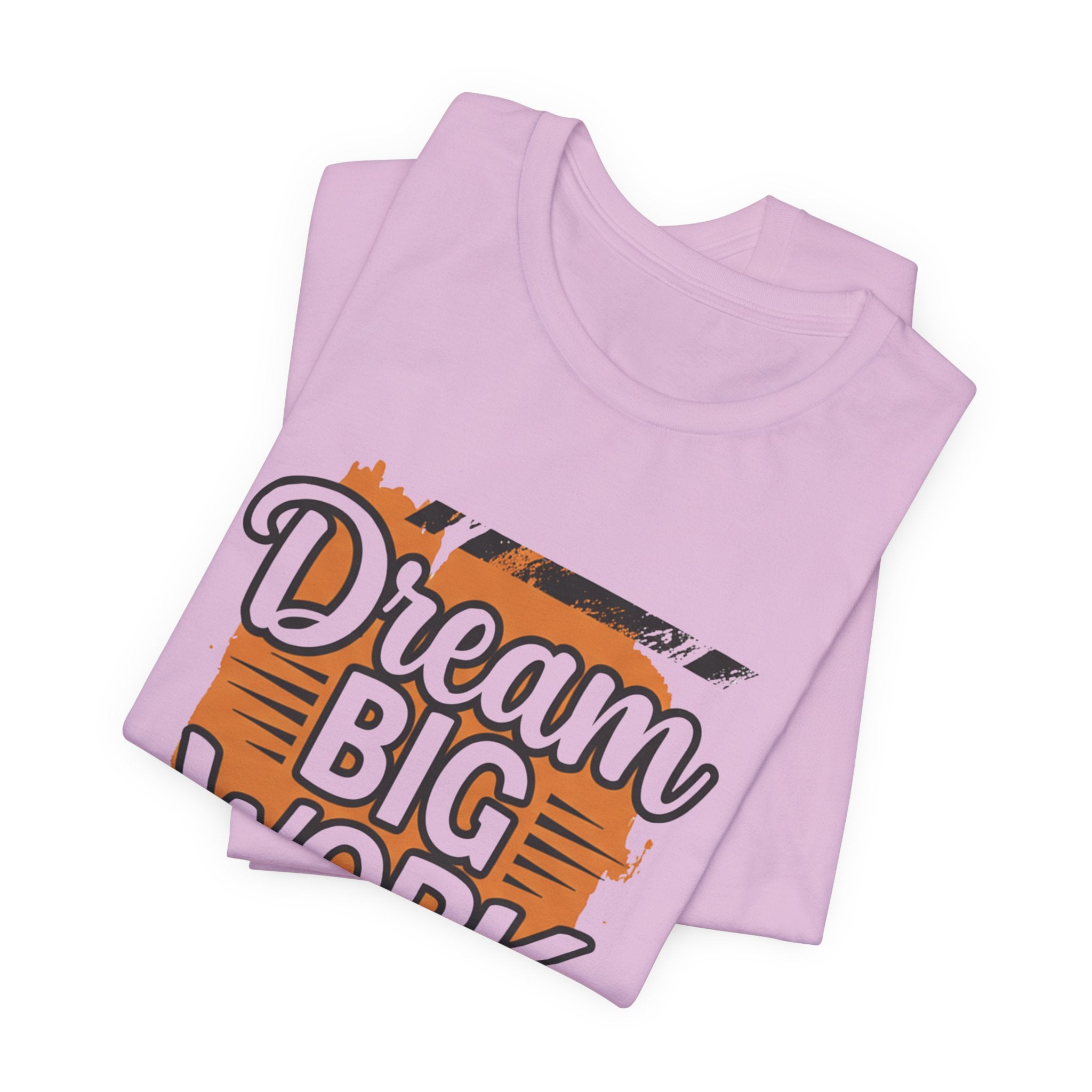Dream Big Work Hard Splash - Paint Design Motivation Tee - Success Mindset Shirt