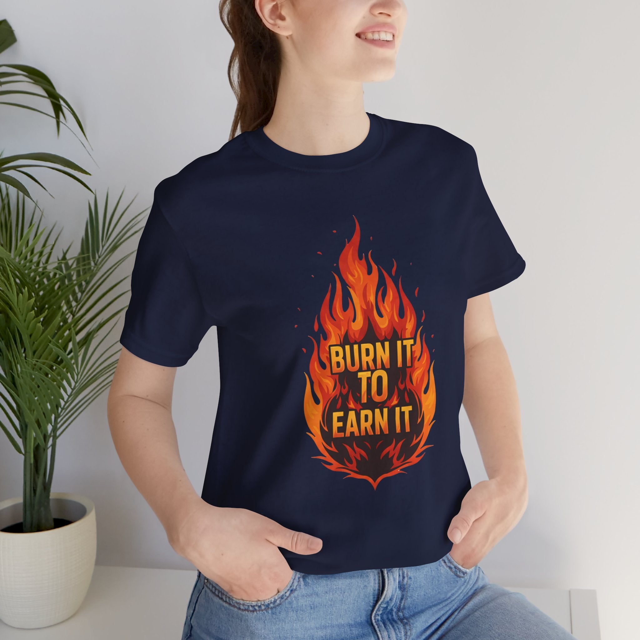 Burn It To Earn It Flames - Fire Design Workout Tee - Cardio Energy Shirt