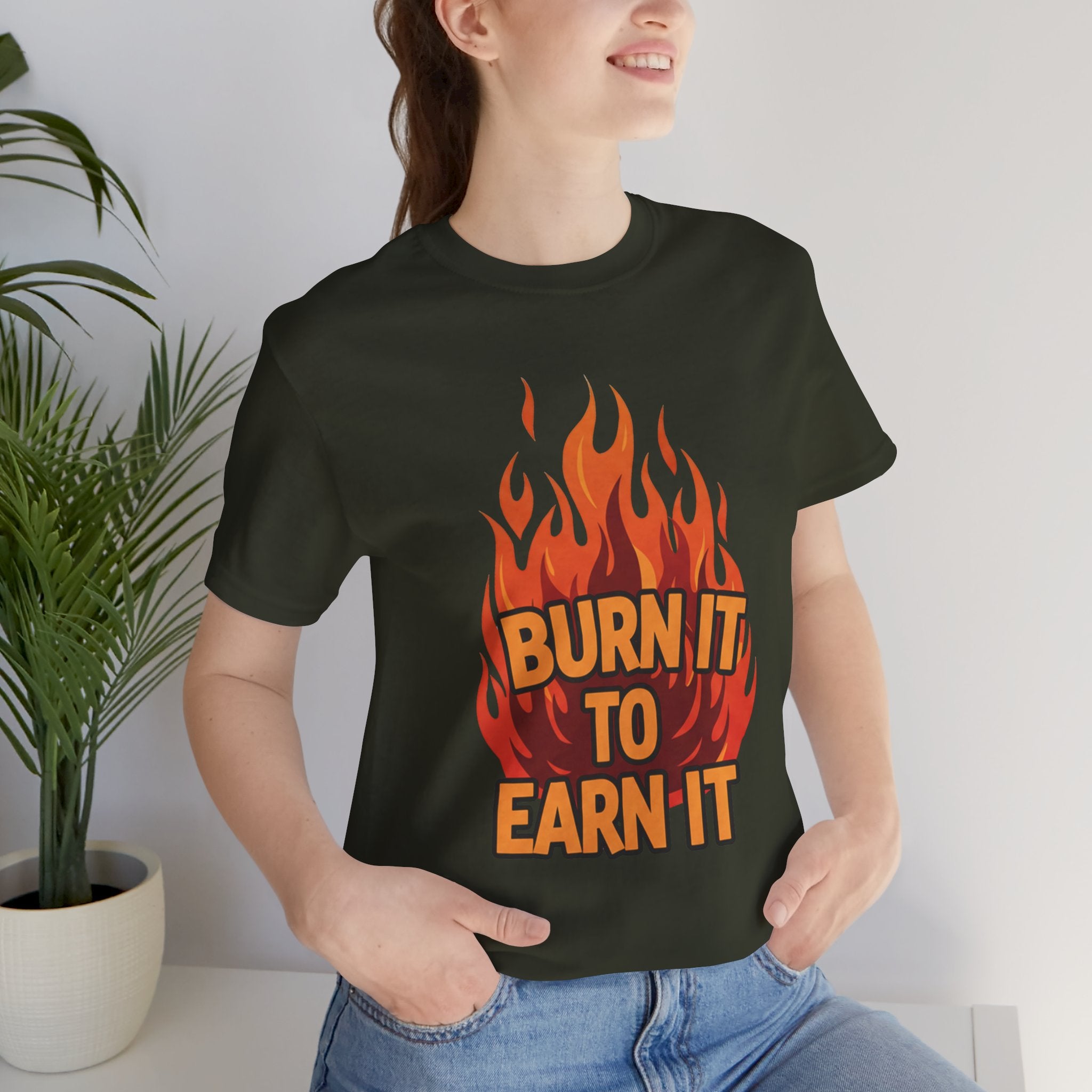 Burn It To Earn It Bold - Flame Text Workout Tee - Cardio Power Shirt