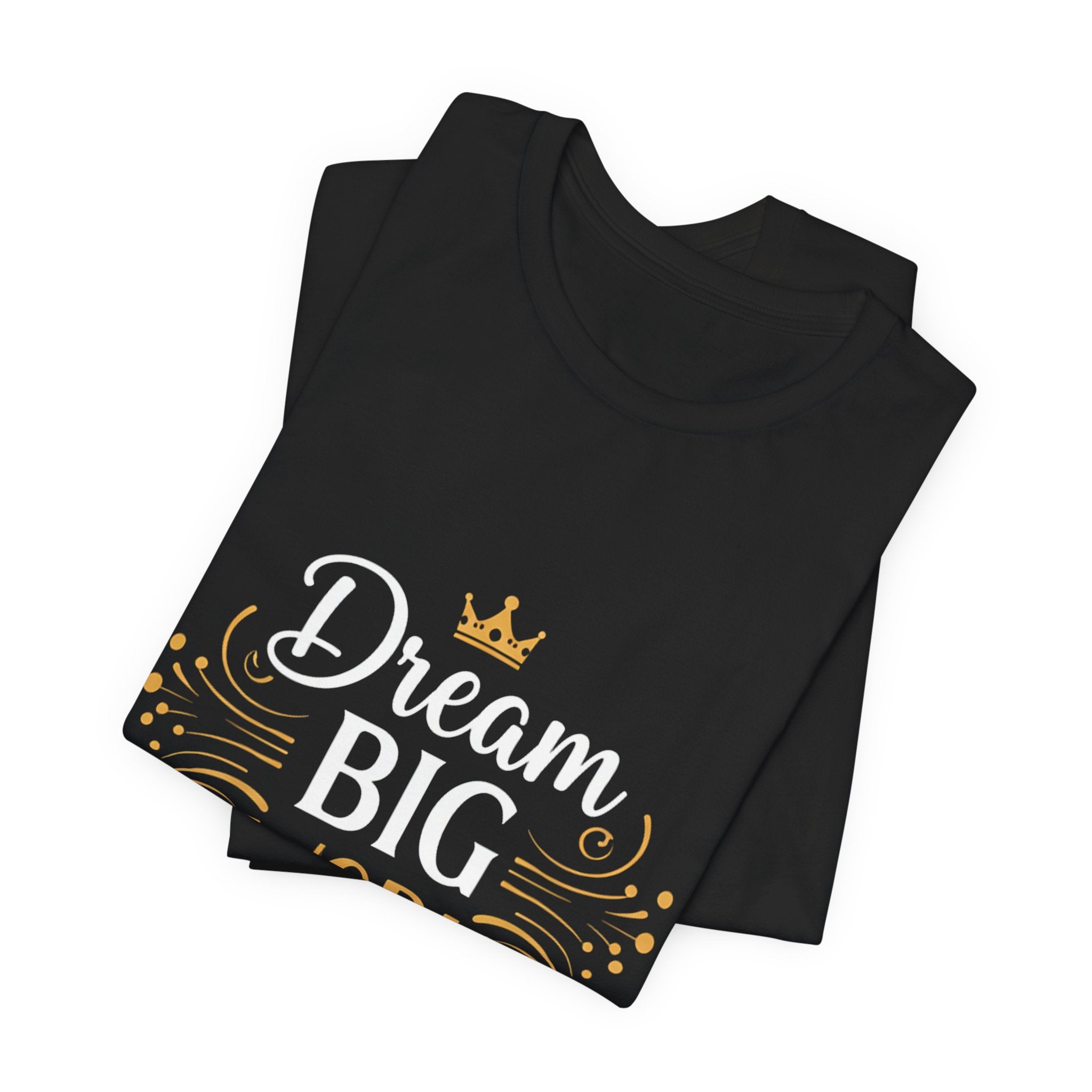 Dream Big Work Hard Crown - Royal Motivation Tee - Success King Queen Shirt