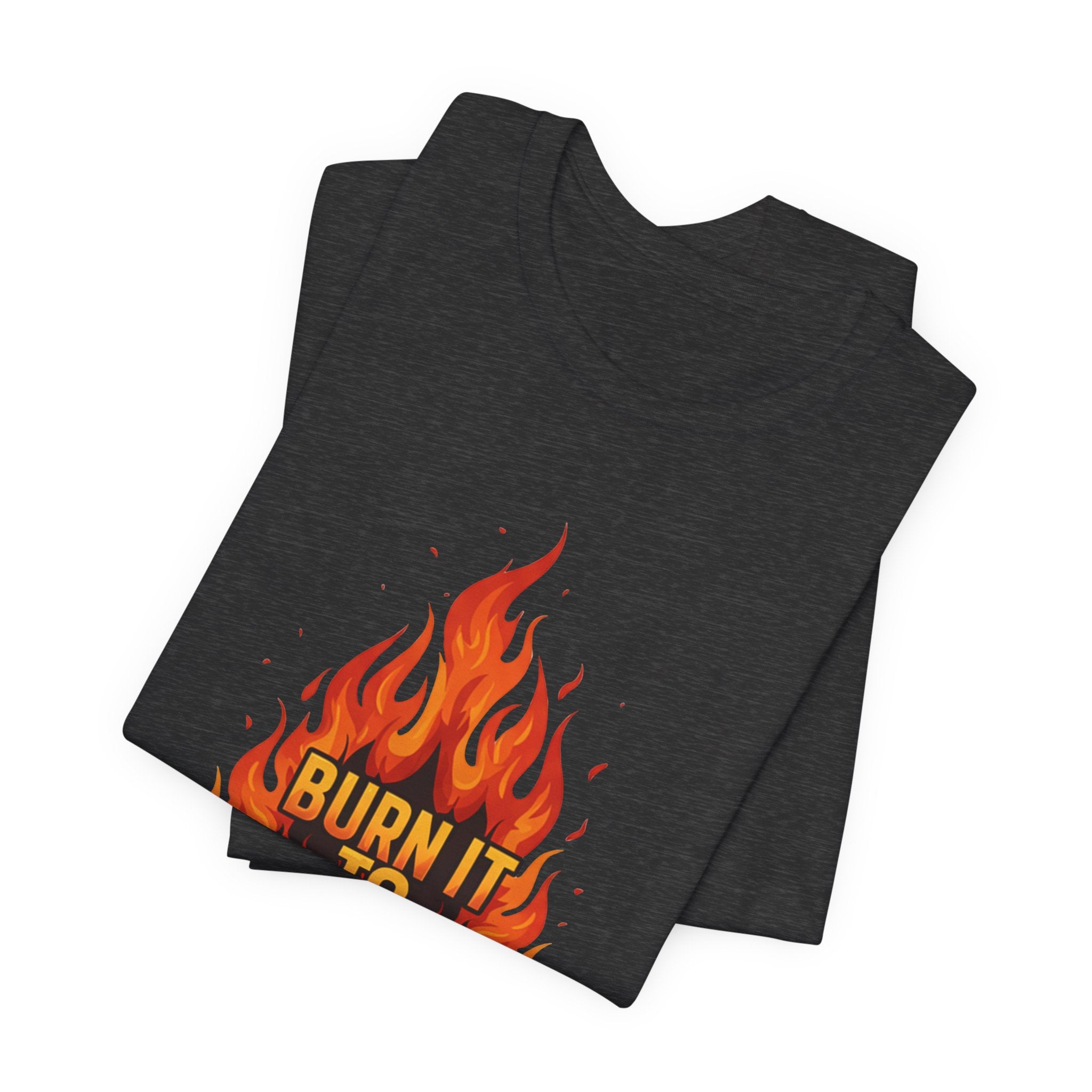 Burn It To Earn It Flames - Fire Design Workout Tee - Cardio Energy Shirt