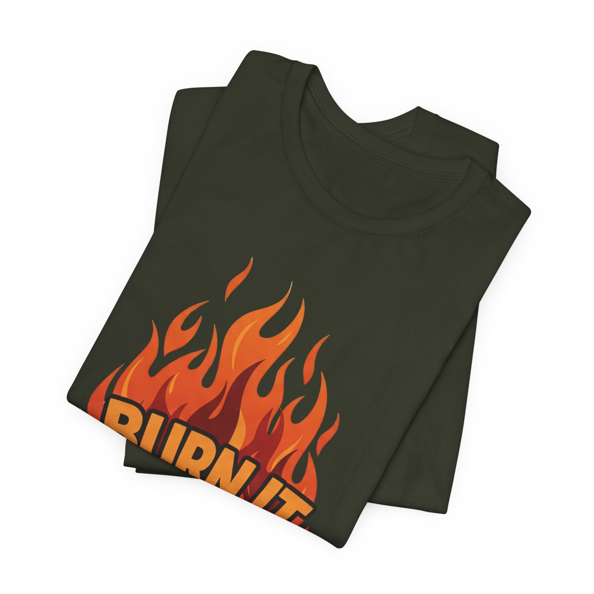 Burn It To Earn It Bold - Flame Text Workout Tee - Cardio Power Shirt
