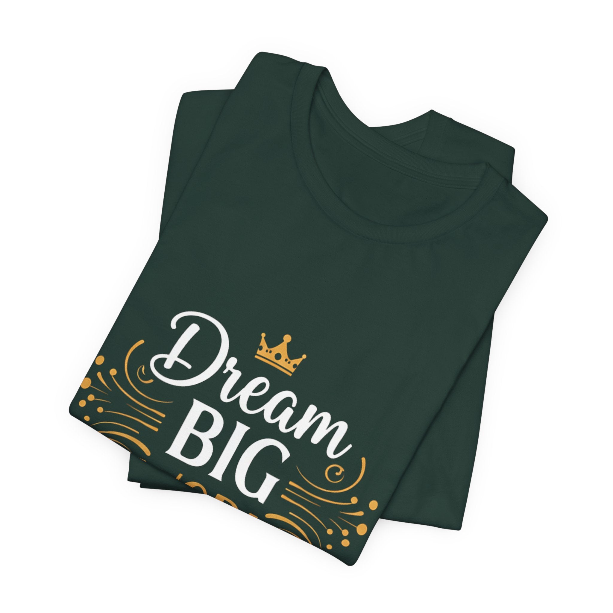 Dream Big Work Hard Crown - Royal Motivation Tee - Success King Queen Shirt