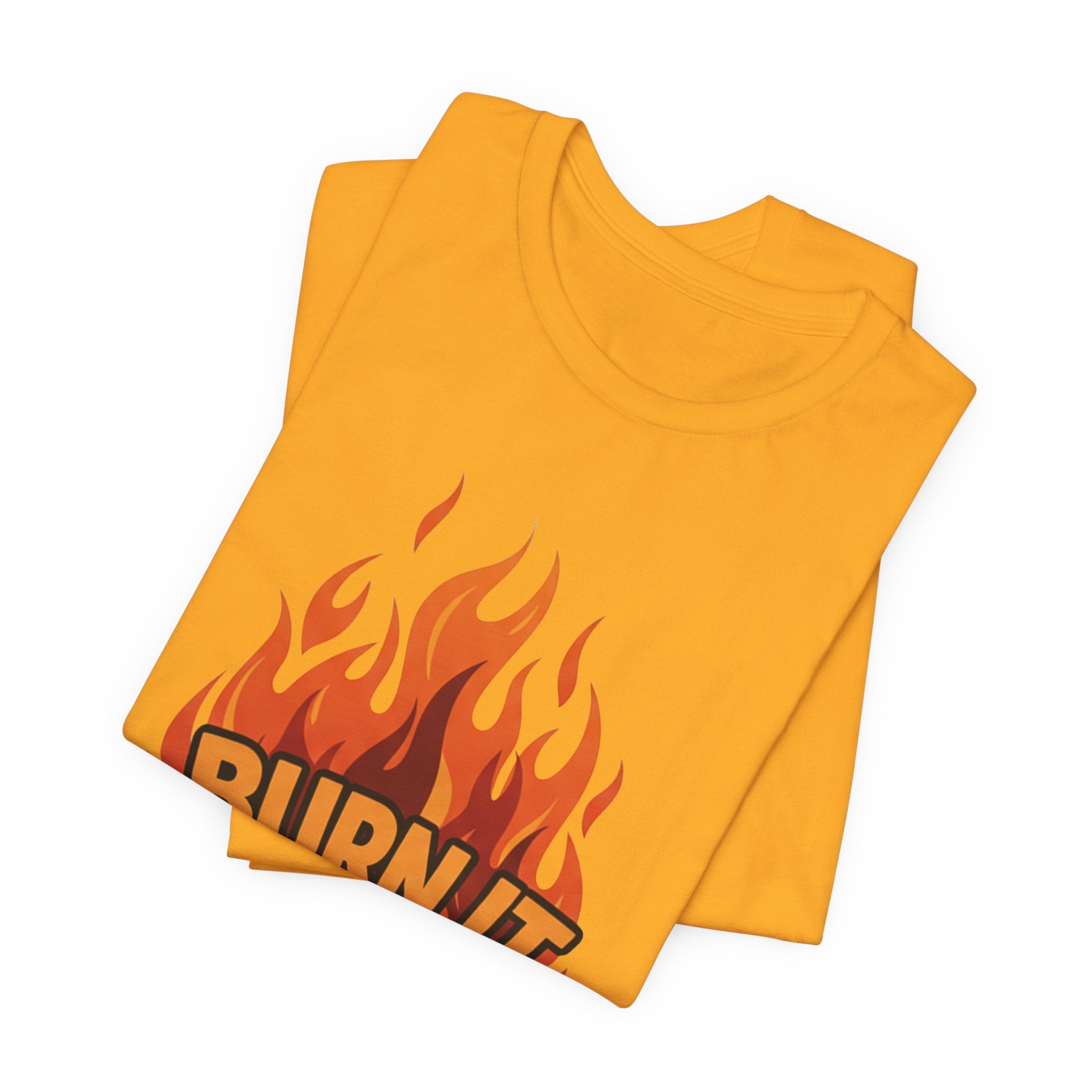 Burn It To Earn It Bold - Flame Text Workout Tee - Cardio Power Shirt