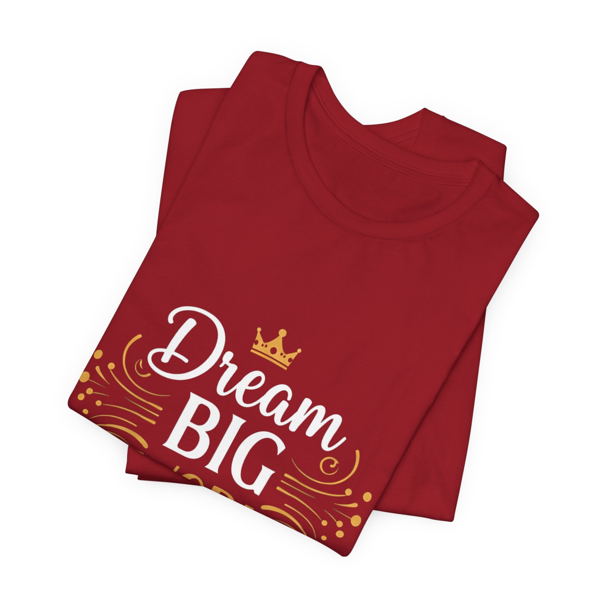 Dream Big Work Hard Crown - Royal Motivation Tee - Success King Queen Shirt