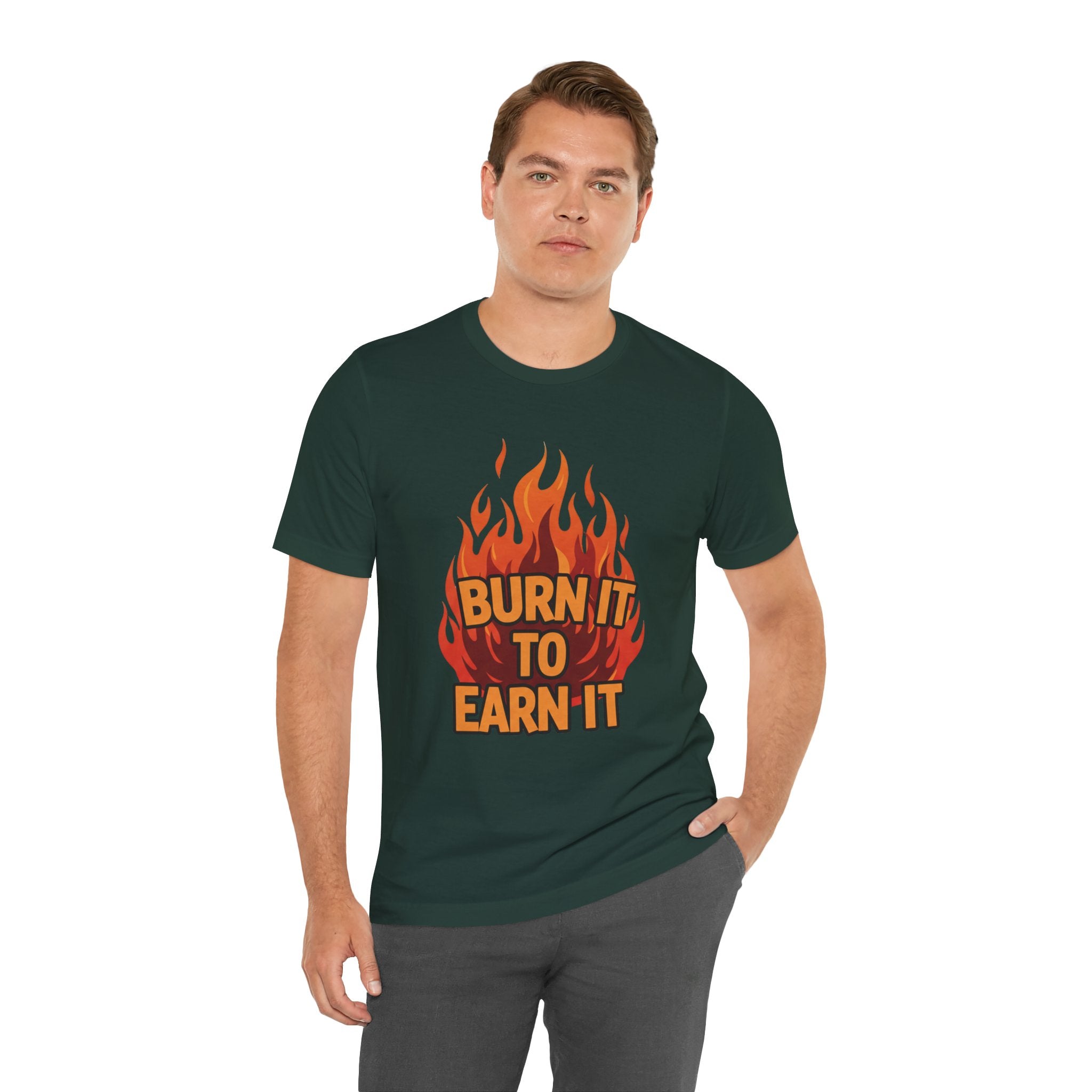 Burn It To Earn It Bold - Flame Text Workout Tee - Cardio Power Shirt