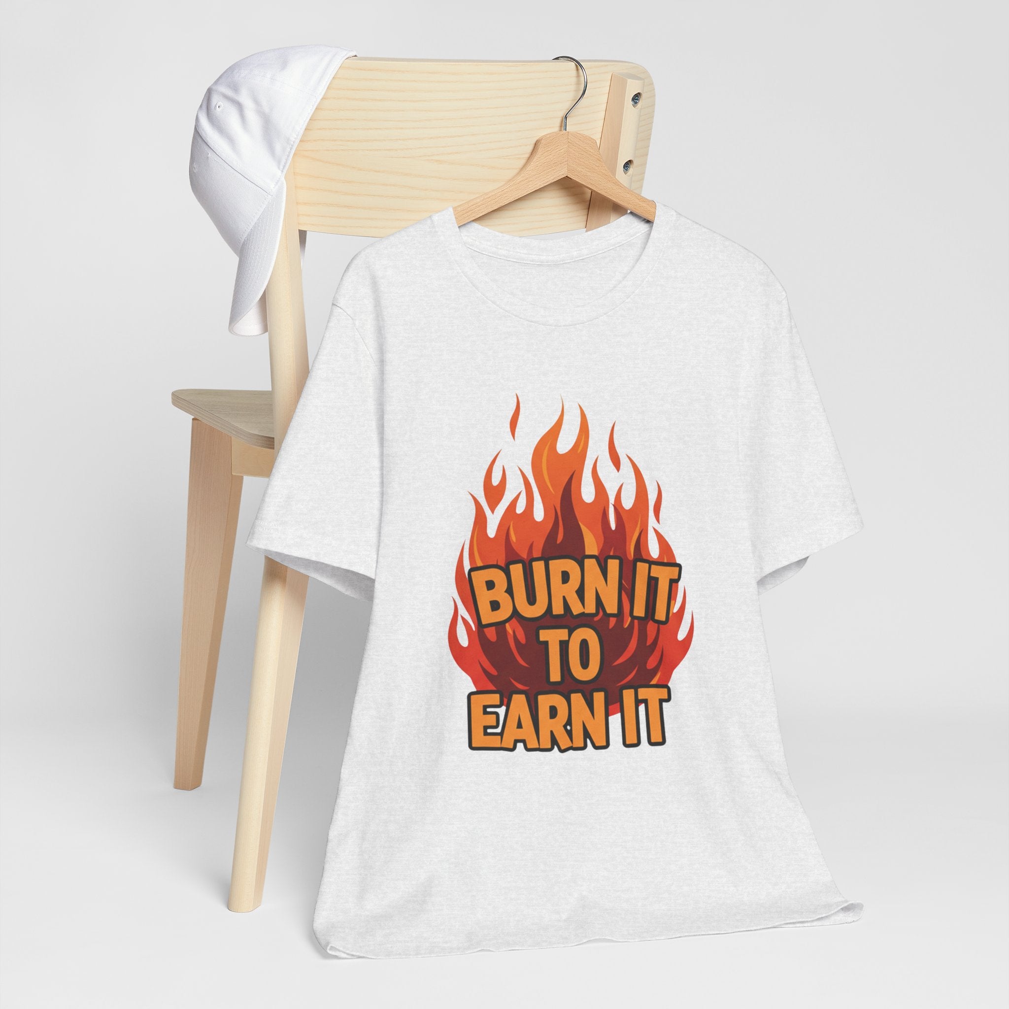 Burn It To Earn It Bold - Flame Text Workout Tee - Cardio Power Shirt
