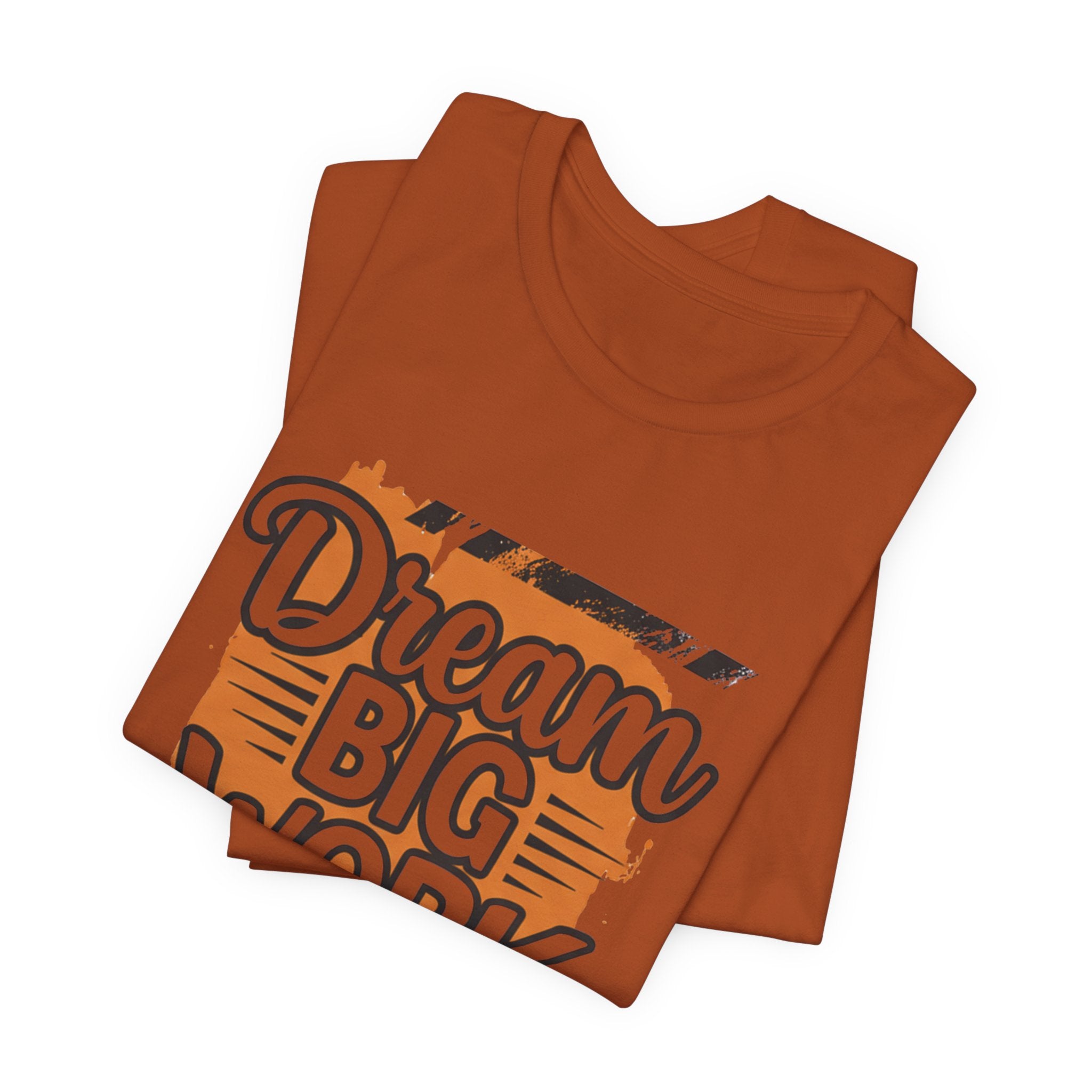 Dream Big Work Hard Splash - Paint Design Motivation Tee - Success Mindset Shirt
