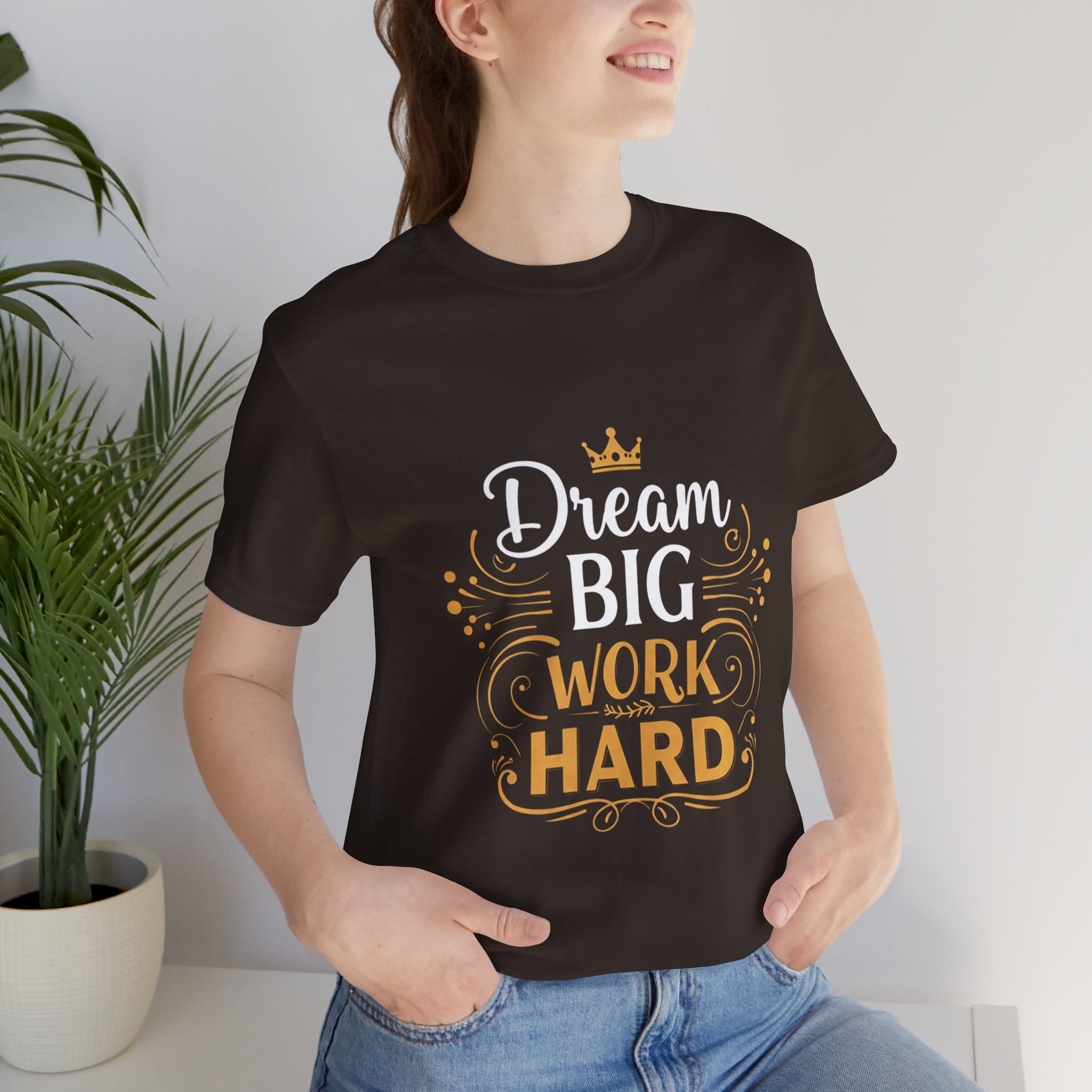 Dream Big Work Hard Crown - Royal Motivation Tee - Success King Queen Shirt
