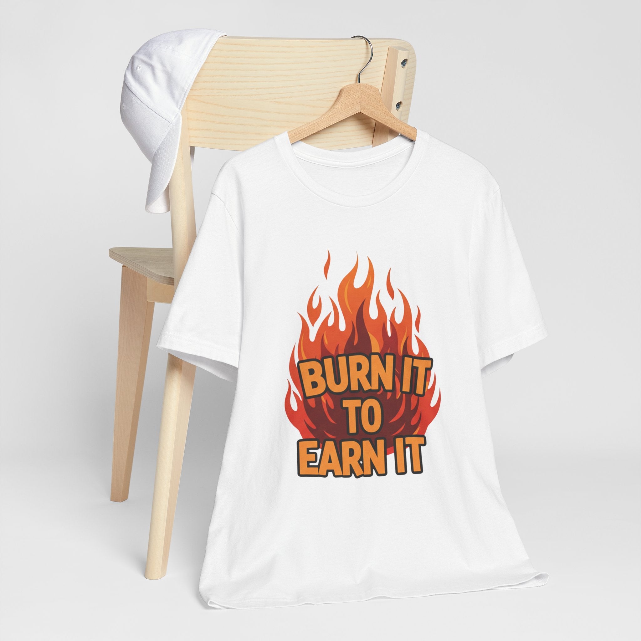 Burn It To Earn It Bold - Flame Text Workout Tee - Cardio Power Shirt